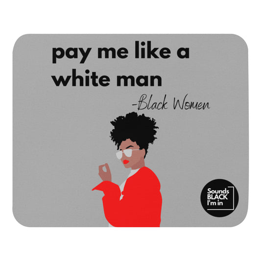 pay me like a white man Mouse Pad