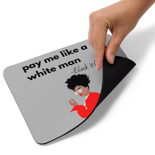pay me like a white man Mouse Pad