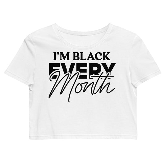 I'm Black EVERY Month Organic Crop Top