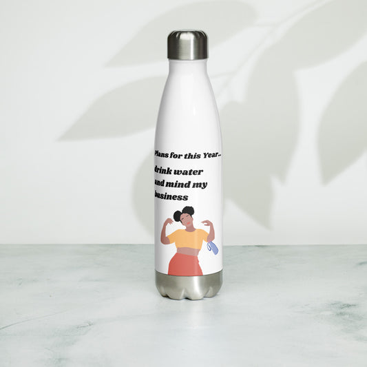 Drink Water and Mind My Business Water Bottle