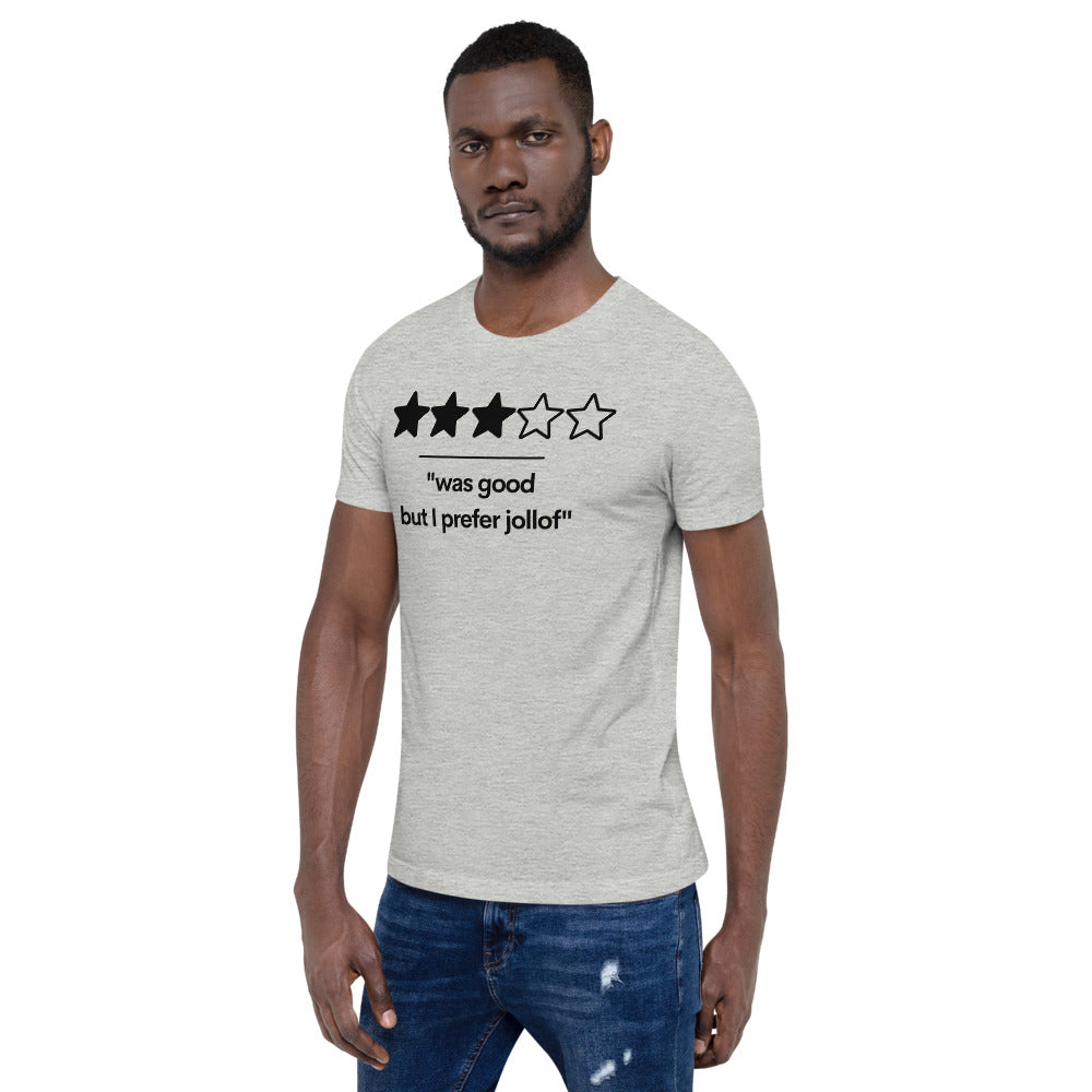 Was Good, But I prefer Jollof T-Shirt (Unisex)