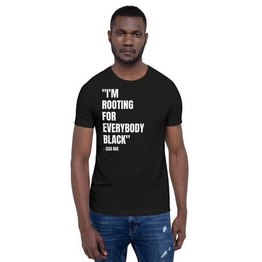 I'm Rooting for Everybody BLACK Unisex T-shirt