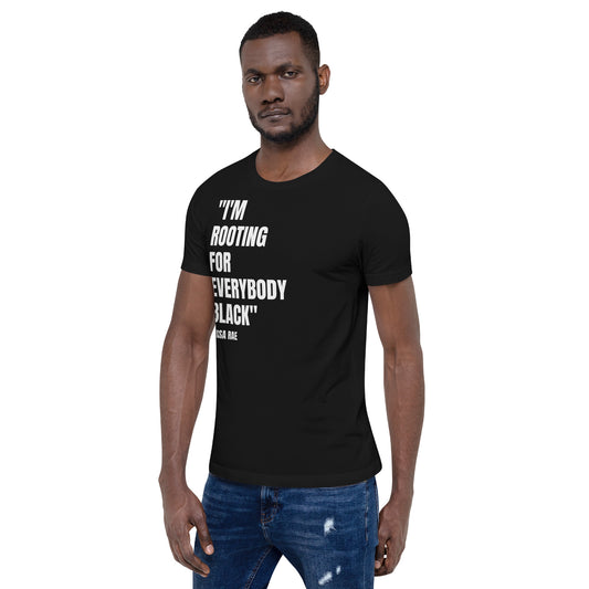I'm Rooting for Everybody BLACK Unisex T-shirt