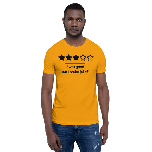 Was Good, But I prefer Jollof T-Shirt (Unisex)
