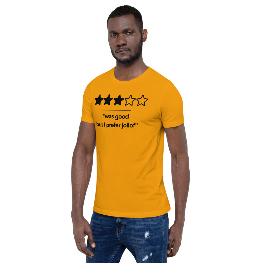 Was Good, But I prefer Jollof T-Shirt (Unisex)