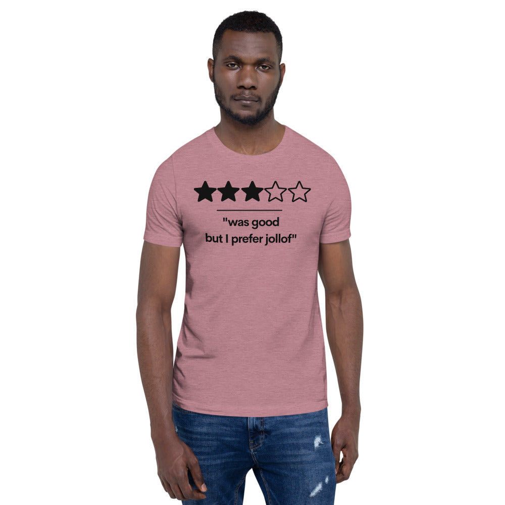 Was Good, But I prefer Jollof T-Shirt (Unisex)