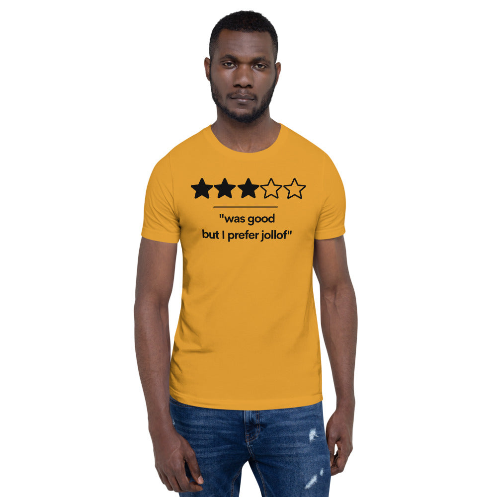 Was Good, But I prefer Jollof T-Shirt (Unisex)