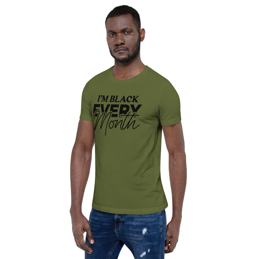 I'm Black EVERY Month Unisex T-Shirt