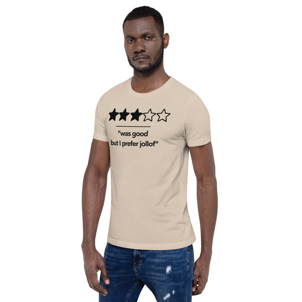 Was Good, But I prefer Jollof T-Shirt (Unisex)
