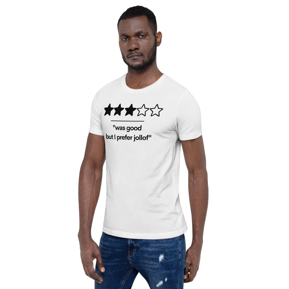 Was Good, But I prefer Jollof T-Shirt (Unisex)