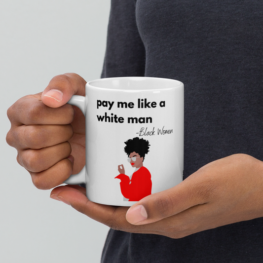 Pay Me Like a White Man MUG