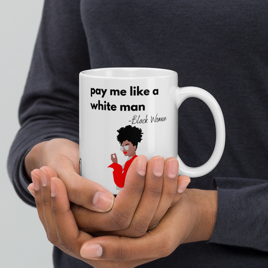 Pay Me Like a White Man MUG